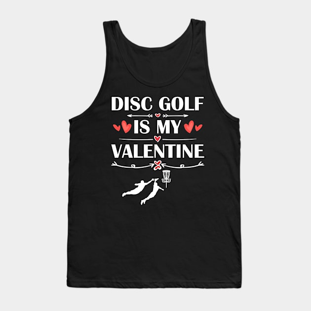 disc golf Is My Valentine T-Shirt Funny Humor Fans Tank Top by maximel19722